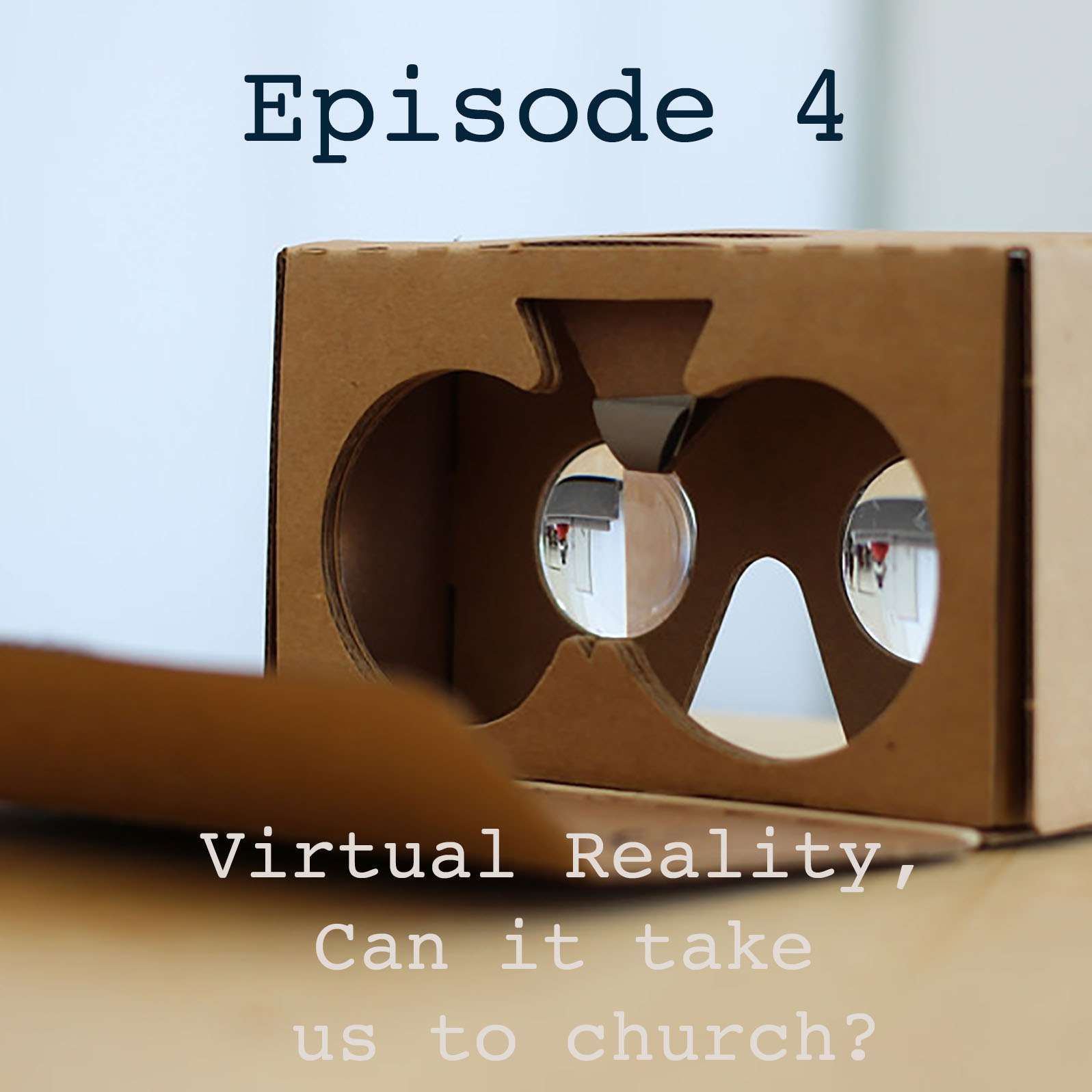 Ep. 4 Virtual Reality, Can it take us to church?